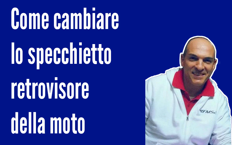 Come cambiare lo specchietto retrovisore della moto