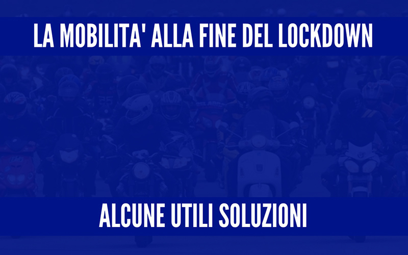 La mobilità alla fine del lockdown: alcune soluzioni